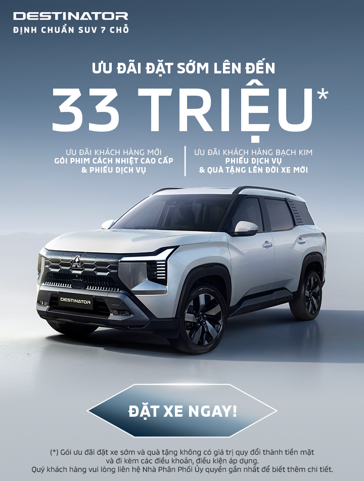 CHƯƠNG TRÌNH ƯU ĐÃI ĐẶT HÀNG SỚM XE MITSUBISHI DESTINATOR